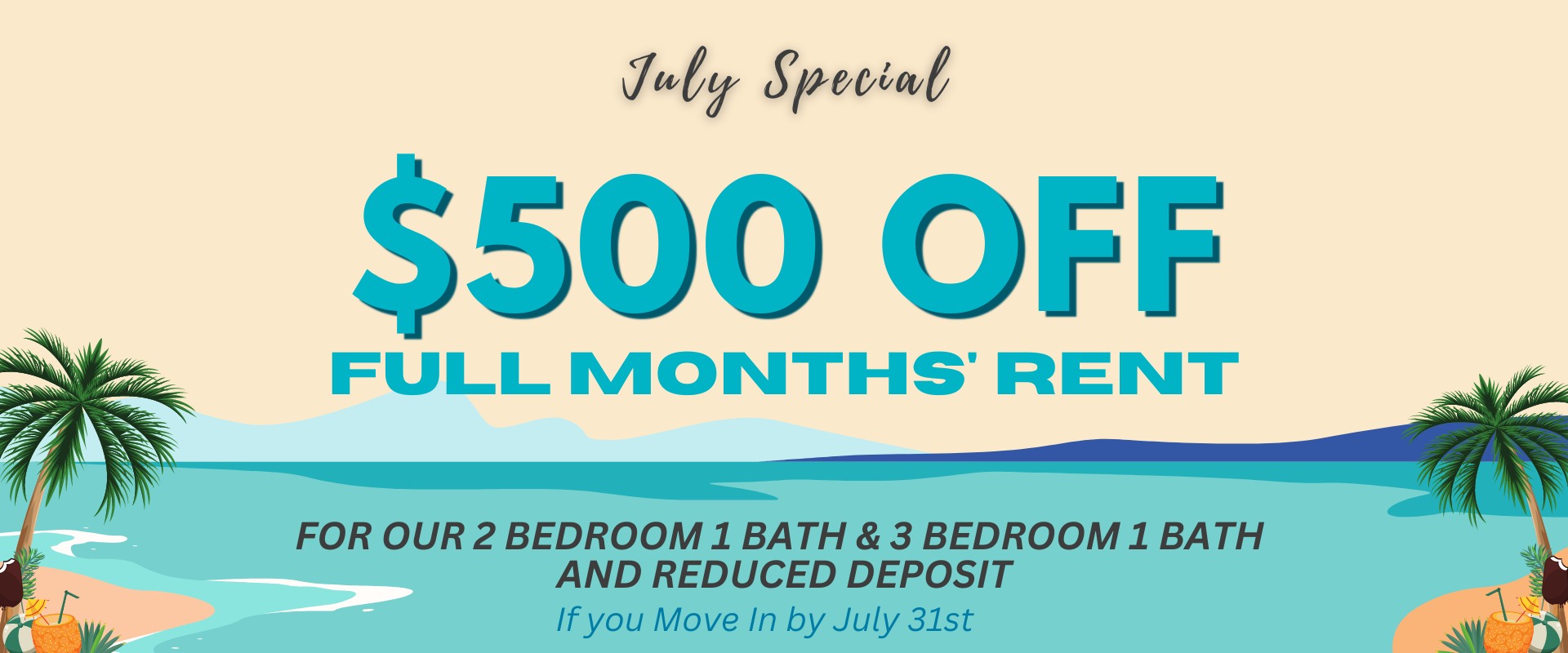 July Special $500 off full months' Rent  for our 2 Bedroom 1 Bath & 3 Bedroom 1 Bath  And Reduced Deposit If you Move in by July 31st